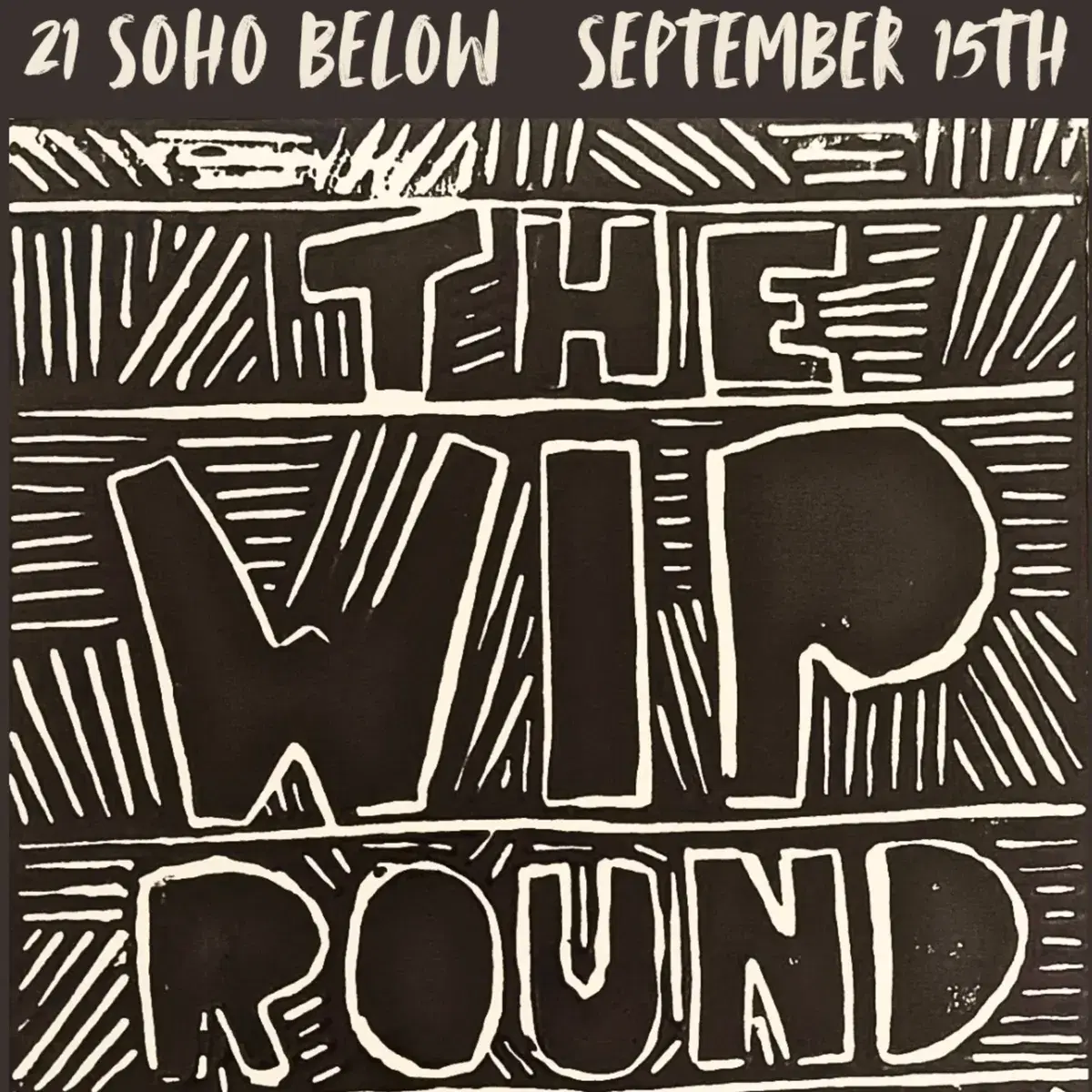 The WIP Round | 21Soho Below — event artwork